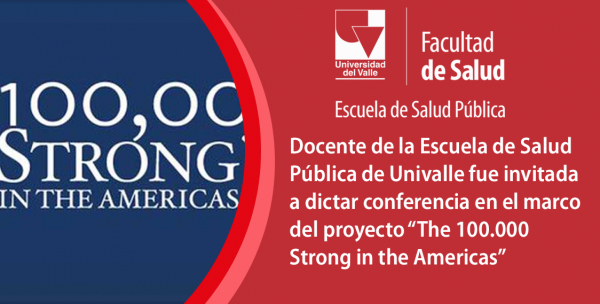Docente de la Escuela de Salud P&uacute;blica de Univalle fue invitada a dictar conferencia en el marco del proyecto &ldquo;The 100.000 Strong in the Americas&rdquo;